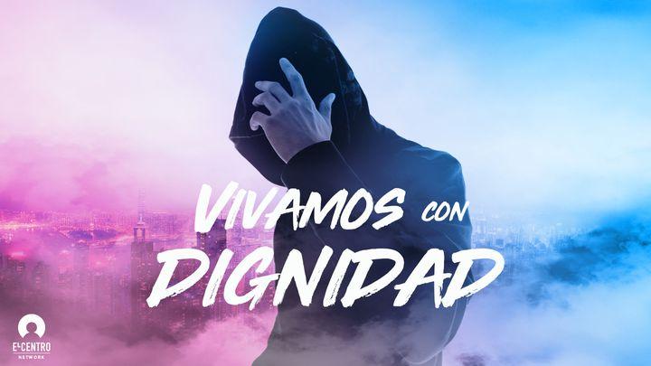 Vivamos con dignidad