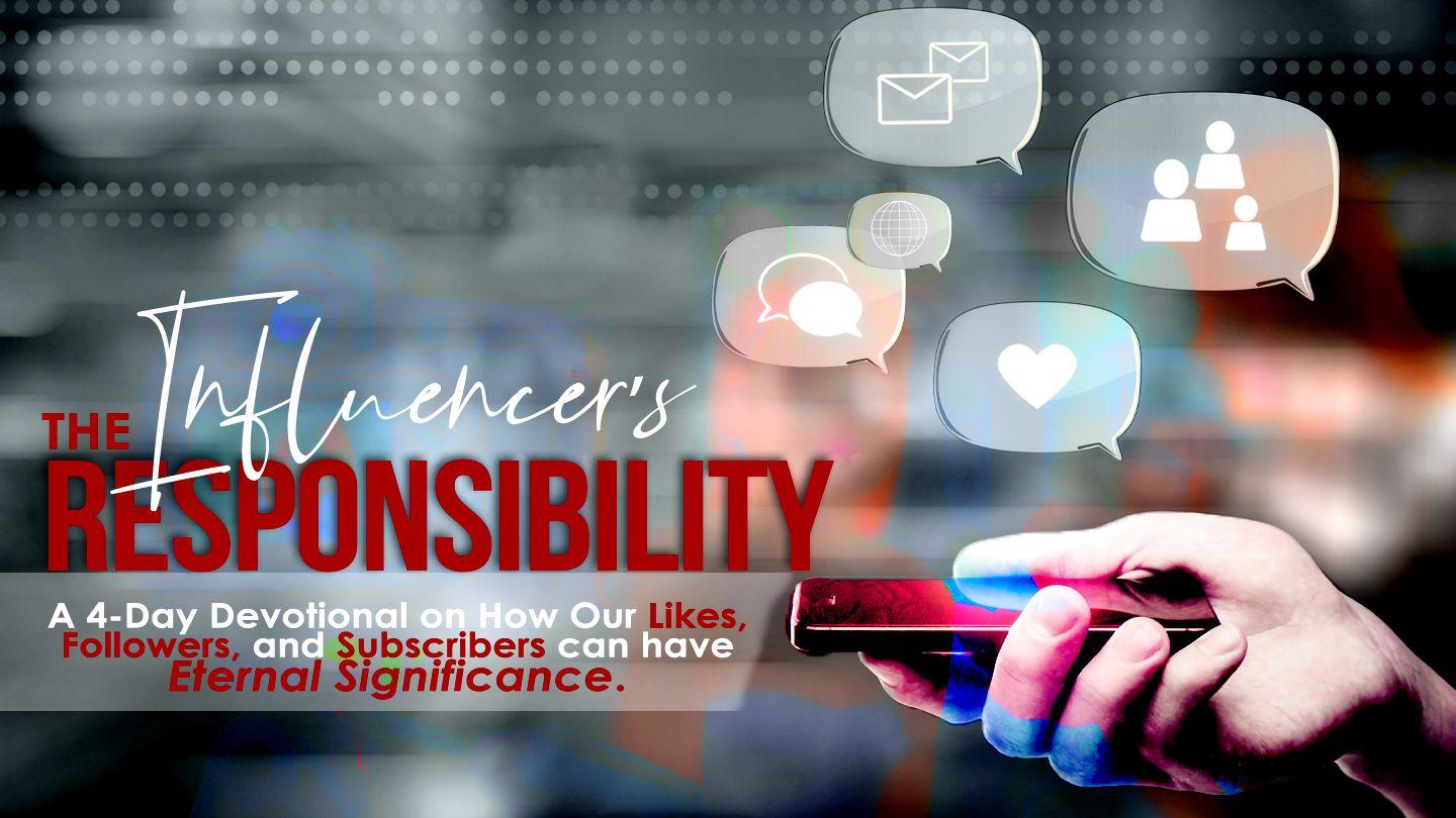 The Influencers Responsibility: How Our Likes, Followers, and Subscribers Can Have Eternal Significance  Mpiin 12:1 Uwumbɔr aagbaŋ