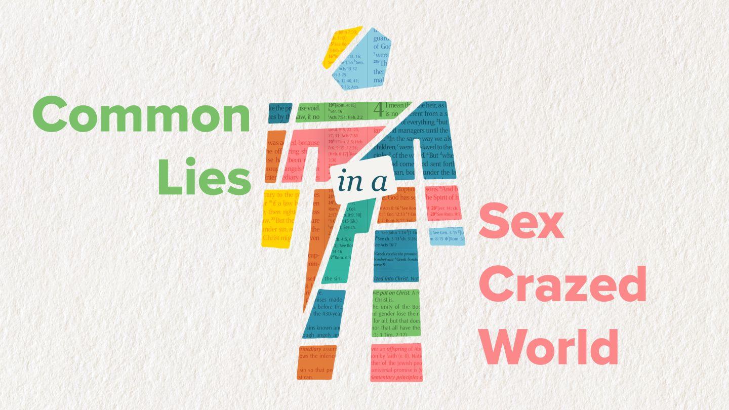 Common Lies in a Sex Crazed World  Genesis 2:23 New International Version