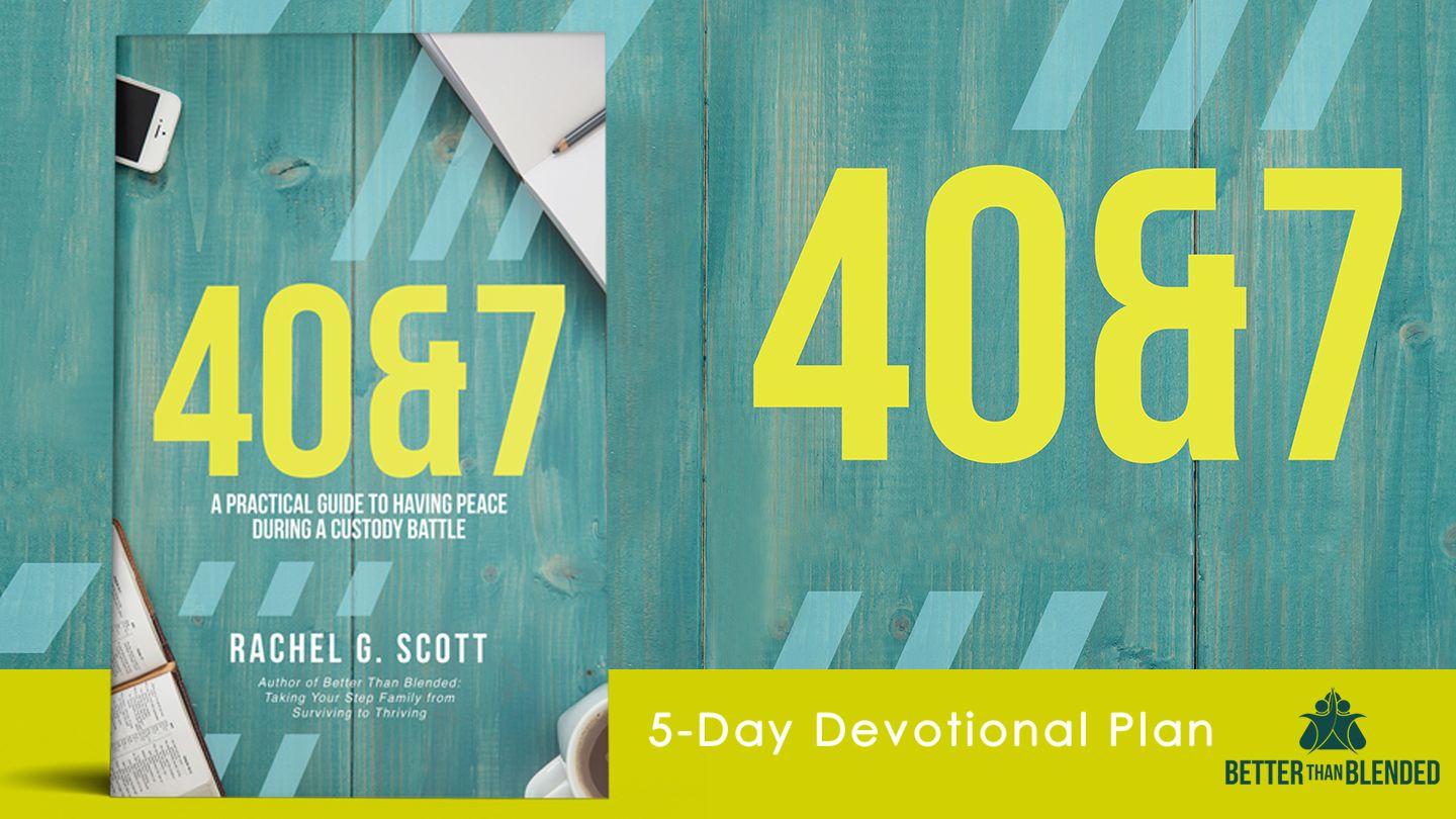 40&7 Devotional: A Guide To Peace During A Custody Battle Genesis 2:7 New Living Translation