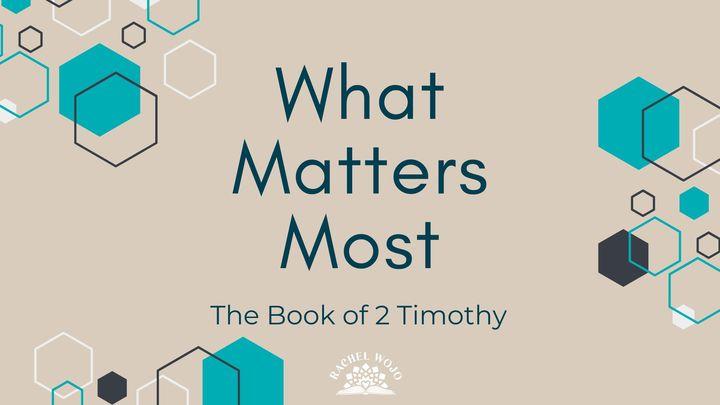 What Matters Most (The Book of 2 Timothy)