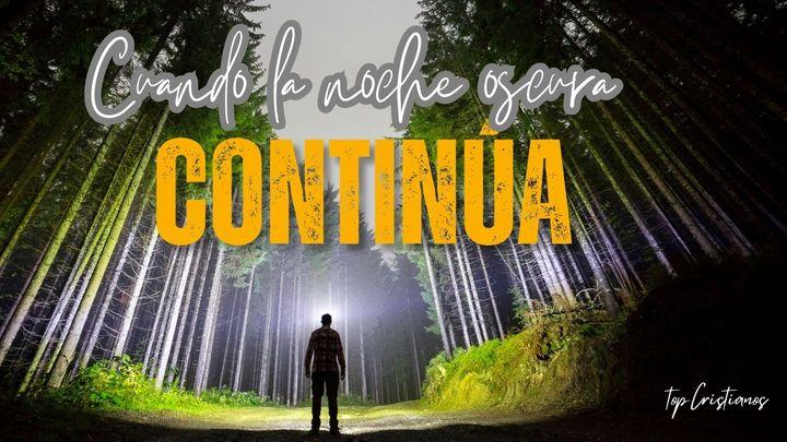 Cuando La Noche Oscura Continúa