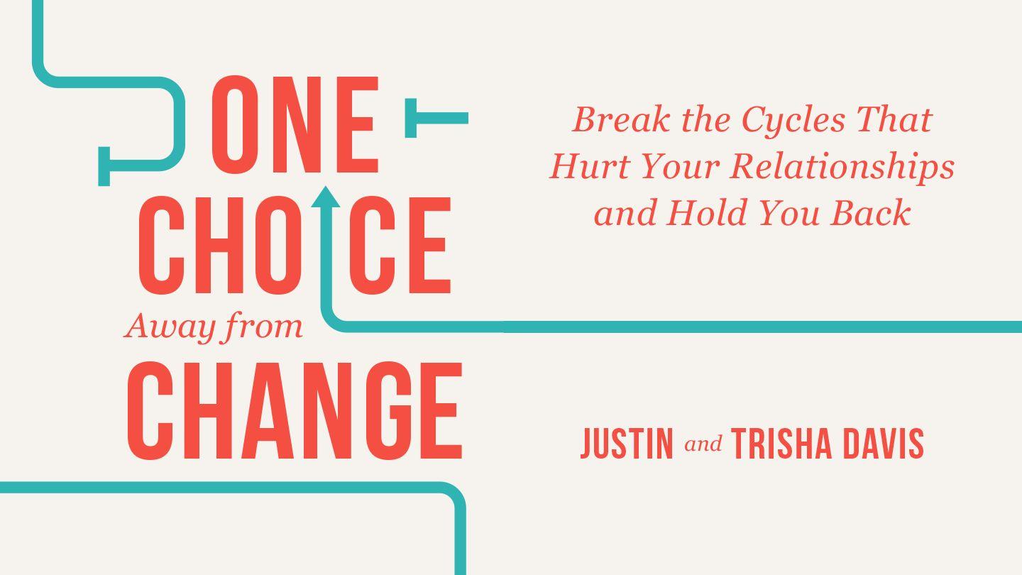 One Choice Away From Change: Breaking Unhealthy Cycles