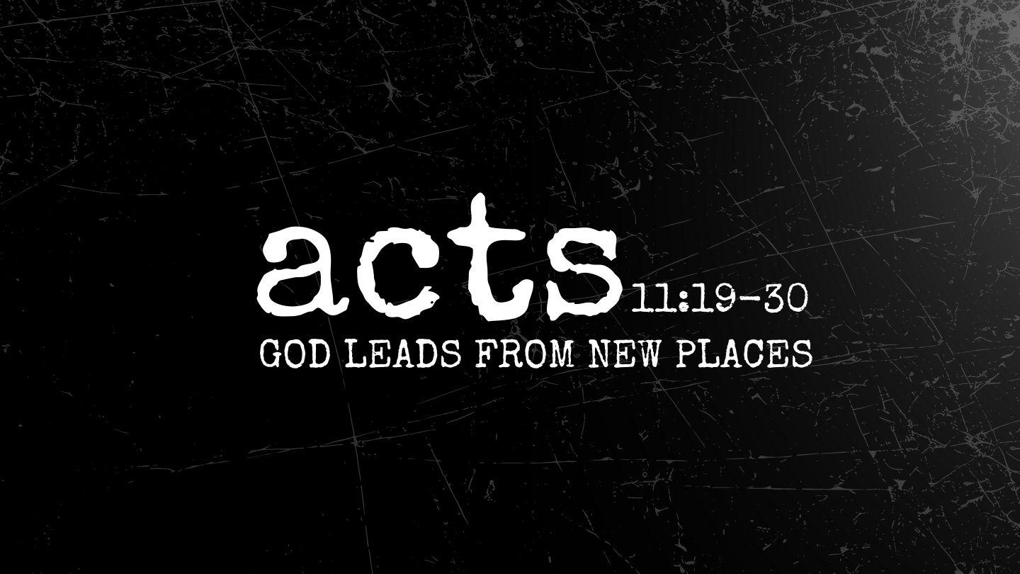 Acts 11:19-30 | God Leads From New Places Revelation 2:2-5 New International Version