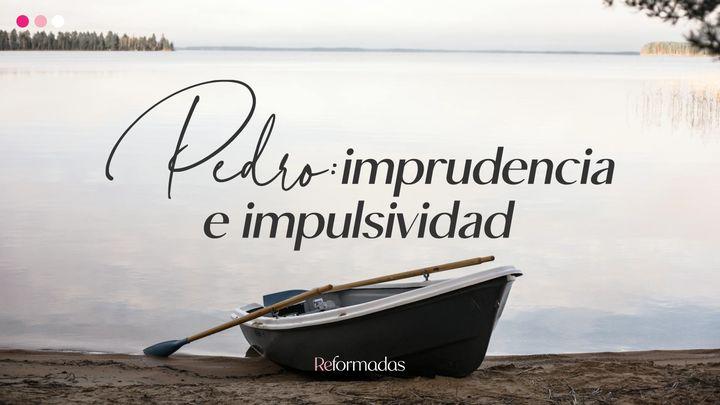 Pedro: Imprudencia E Impulsividad