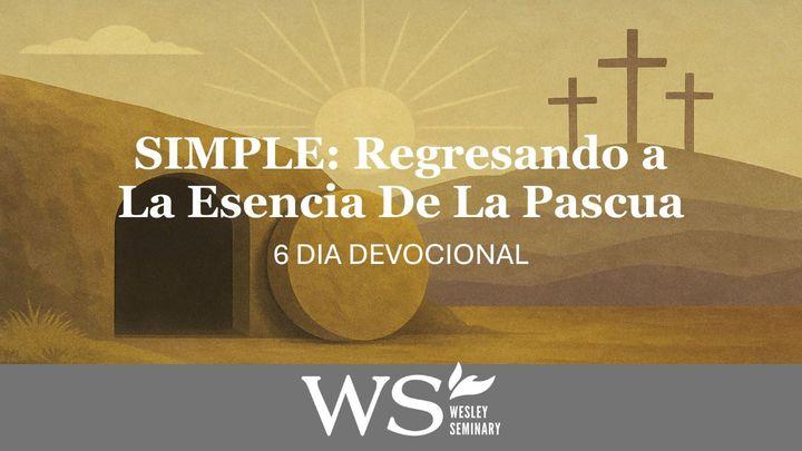 SIMPLE: Regresando a La Esencia De La Pascua