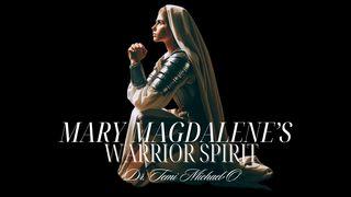 Loyalty: Mary Magdalene's Warrior Spirit