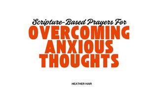 Scripture-Based Prayers for Overcoming Anxious Thoughts