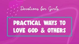 Practical Ways to Love God & Others: Devotions for Girls (I Am Available)